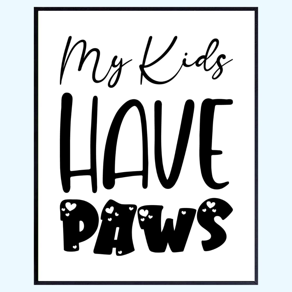 Doggy Wall Art Print - My Kids Have Paws Poster - Doggy Lover Home Décor - Pet Room Wall Art - Gifts for Doggy Owners