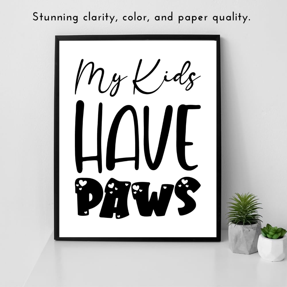 Doggy Wall Art Print - My Kids Have Paws Poster - Doggy Lover Home Décor - Pet Room Wall Art - Gifts for Doggy Owners