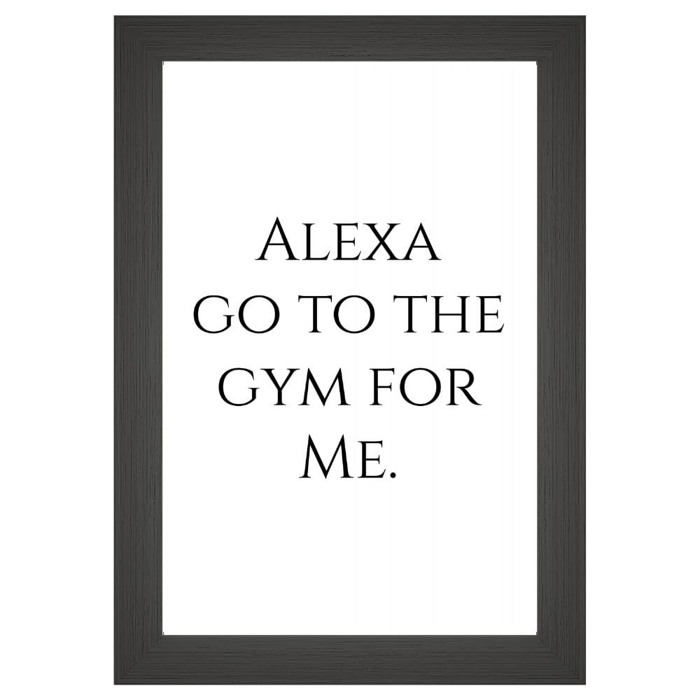 Funny Gym Wall Art – Alexa Go to The Gym for Me Poster – Fitness Motivation Print for Home Gym or Workout Room – Gift for Gym Lovers