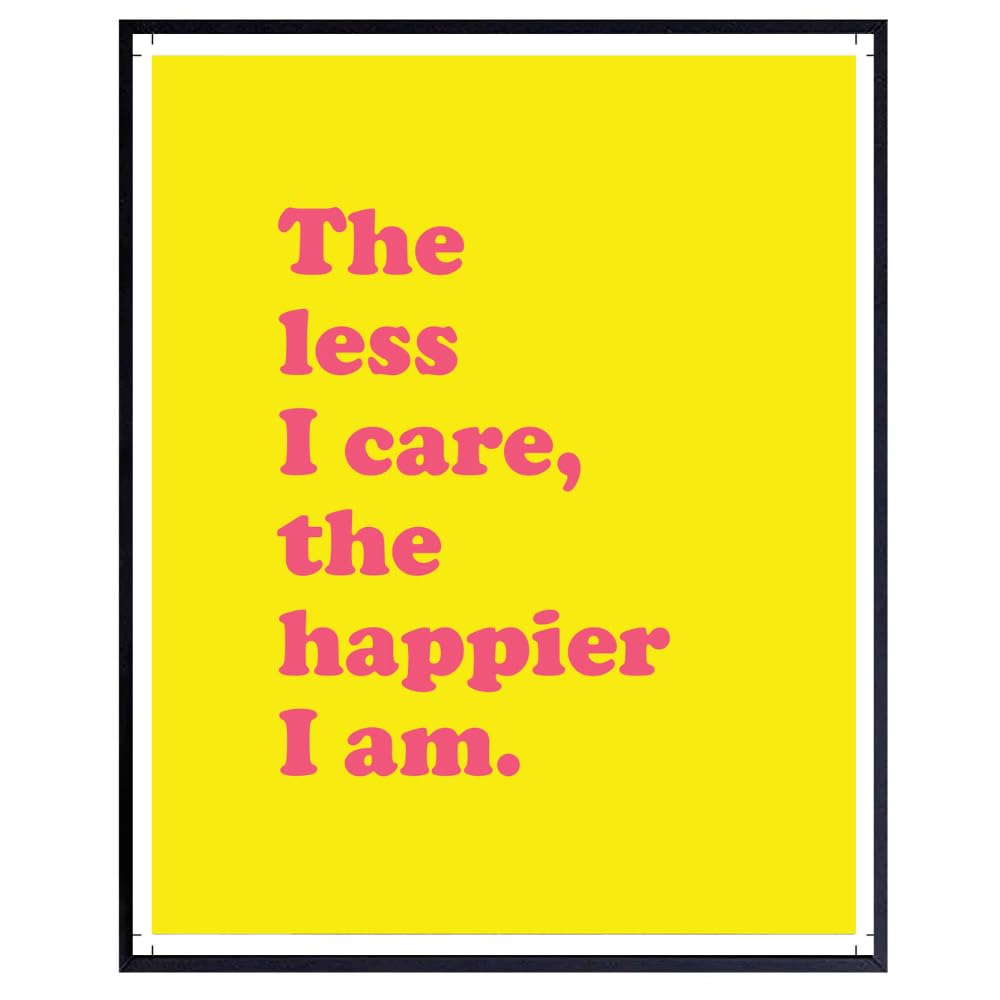 The Less I Care The Happier I Am Wall Art Positive Affirmations Poster Funny Motivational Decor for Home Office Bedroom